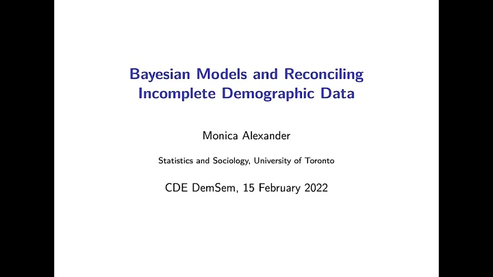 Monica Alexander: Bayesian Models and Reconciling ...