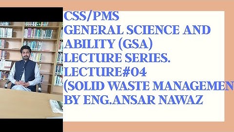 CSS | PMS | General Science & Ability lecture series|4rthLecture (Solid waste management )by Ansar