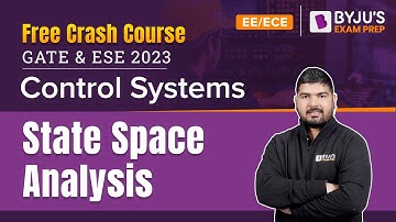 State Space Analysis in Control System | GATE 2023 & ESE 2023 ECE/EE Exam | BYJU