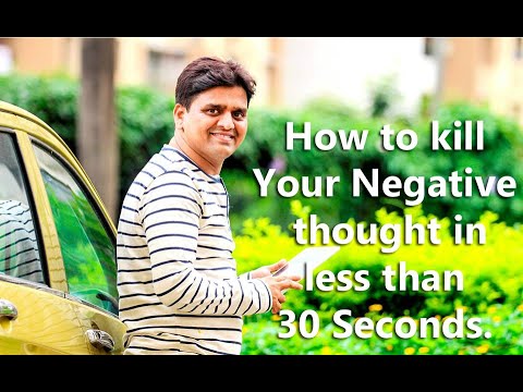 How to kill Your Negative thought in less than 30 Seconds.
