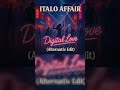 Italo Affair - Digital Love (Alternativ Edit)