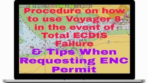 Procedure how to how to use Voyager 8 in total Ecdis failure & Tips for Ordering ENC Permit