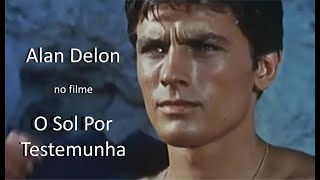 Alan Delon  - Tema do filme:  O Sol Por Testemunha - Orquestrado - Imagens e áudio em HD