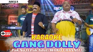 KARAOKE GANG DOLLY - WOKO CHANNEL ( PAK NDUT ft PAK NO ) ADELLA