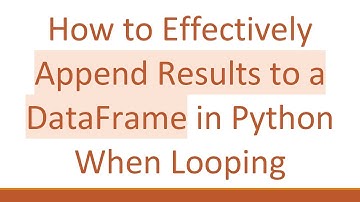How to Effectively Append Results to a DataFrame in Python When Looping
