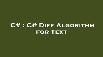 C# : C# Diff Algorithm for Text