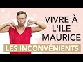 Ce que jaurais aim savoir avant de vivre  lile maurice  les inconvnients