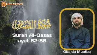 Qur'an Surah Al-Qasas (سورة القصص) ayat 82-88 |Suara merdu @obaidamuafaq | #murottalquran #quran