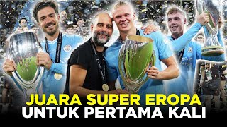 KRONOLOGI MAN CITY JUARA PIALA SUPER EROPA PERTAMA LANGSUNG PANEN REKOR