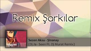 Sezen Aksu - Şinanay (Dj Ja - Seen Ft. Dj Murat Remix)