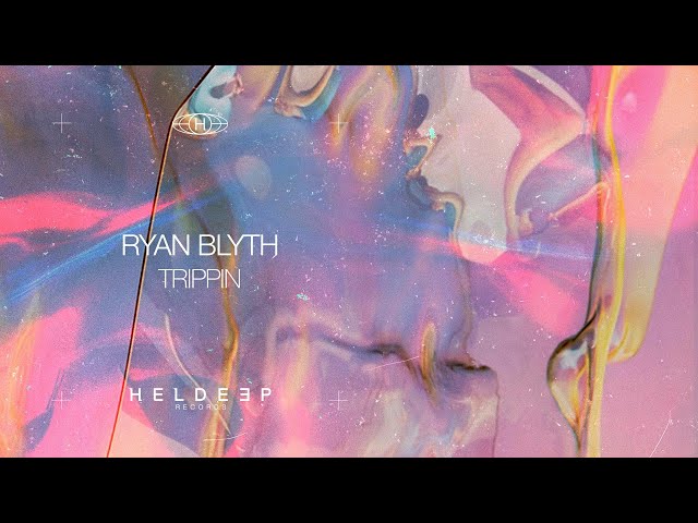 Ryan Blyth - Trippin'