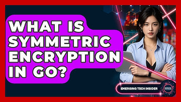What Is Symmetric Encryption In Go? - Emerging Tech Insider