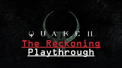 Quake 2 Remastered: (PS5) The Reckoning Playthrough