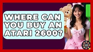 Where Can You Buy An Atari 2600? - Collectible Dolls and Toys