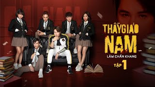 THẦY GIÁO NAM - Tập 1 | Phim Tết 2020 | Lâm Chấn Khang , Tuấn Dũng, Phương Dung, Hàn Khởi, Suzie,Leo