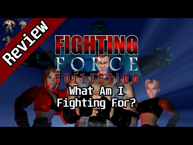Fighting Force Collection Review - What Am I Fighting For? - YouTube