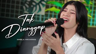 TAK DIANGGAP | Cover By Nabila Maharani