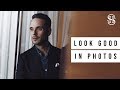 How To Look Good In Photos | 5 Tips For Guys