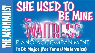 SHE USED TO BE MINE from WAITRESS - Male / Tenor Voice Piano Accompaniment in Bb - Karaoke chords