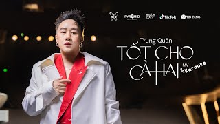 TỐT CHO CẢ HAI - KARAOKE l TRUNG QUÂN | BEAT CHUẨN