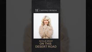 ARTIST ANNOUNCEMENT: “On This Desert Road” featuring Natalie Grant. Pre-save and pre-add now!