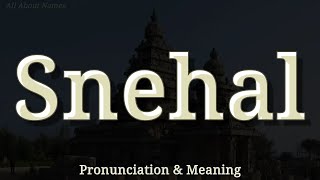 Snehal - Pronunciation And Meaning