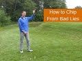 How to Play Chip Shots From Bad Lies