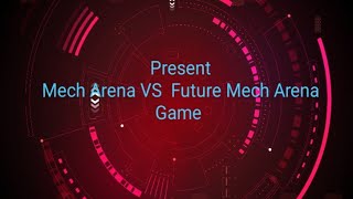 Present Mech Arena Vs Future Mech Arena