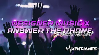 NEW THAILAND STYLE REMIX | DESIGNER MUSIC X ANSWER THE PHONE | DJ KENT JAMES REMIX