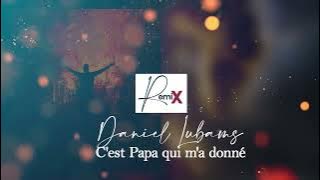 Daniel Lubams C'est Papa qui m'a donné | Mes Remix