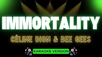 Immortality - Céline Dion & Bee Gees (Karaoke Version) 🎤