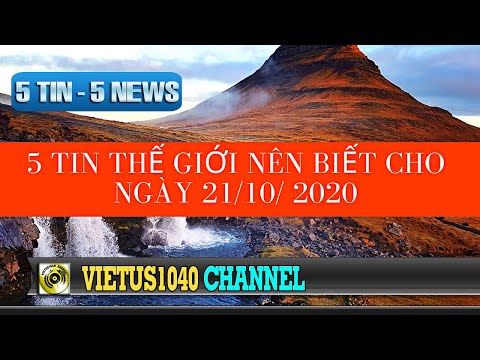 5 TIN THẾ GIỚI NÊN BIẾT CHO NGÀY 21 THÁNG 10 || 5 TIN 5 NEWS|| TIN HOT THẾ GIỚI|| VIETUS1040