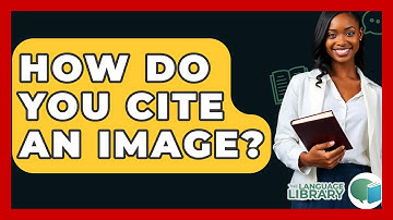 How Do You Cite An Image? - The Language Library