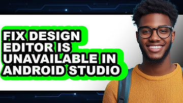 How to Fix Design Editor Is Unavailable in Android Studio (updated)
