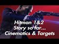 HITMAN 1&amp;2 Story So Far Cinematics &amp; Targets Compilation