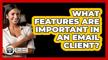 What Features Are Important In An Email Client?