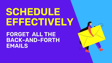 How to Schedule Meetings Effectively: End the back-and-forth emails