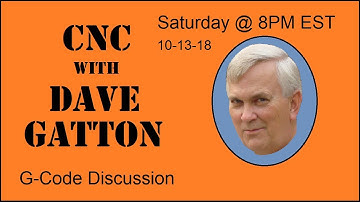 CNC With Dave Gatton - G-Code Discussion