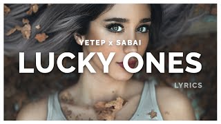 SABAI \u0026 yetep - Lucky Ones (Lyrics) feat. Leslie Powell