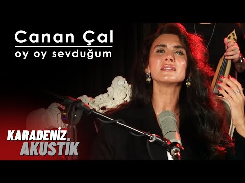 Canan Çal - Oy Oy Sevduğum | KaradenizAkustik