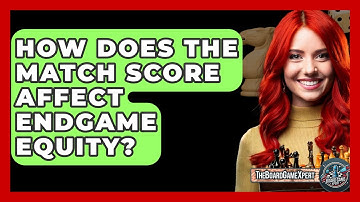 How Does The Match Score Affect Endgame Equity? - The Board Game Xpert