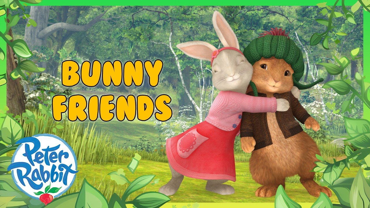 @OfficialPeterRabbit | 🐰💕 Bunny Friends 🌟🐰 | 20+ Mins | Cartoons For ...