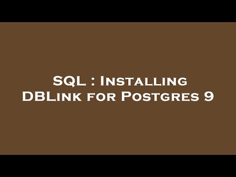 SQL : Installing DBLink for Postgres 9