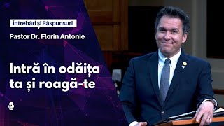 Intră în odăița ta și roagă-te | cu Pastor Dr. Florin Antonie