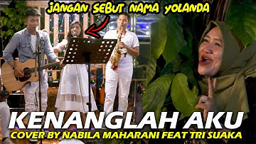 KENANGLAH AKU - NAFF (LIRIK) COVER BU NABILA MAHARANI FEAT TRI SUAKA