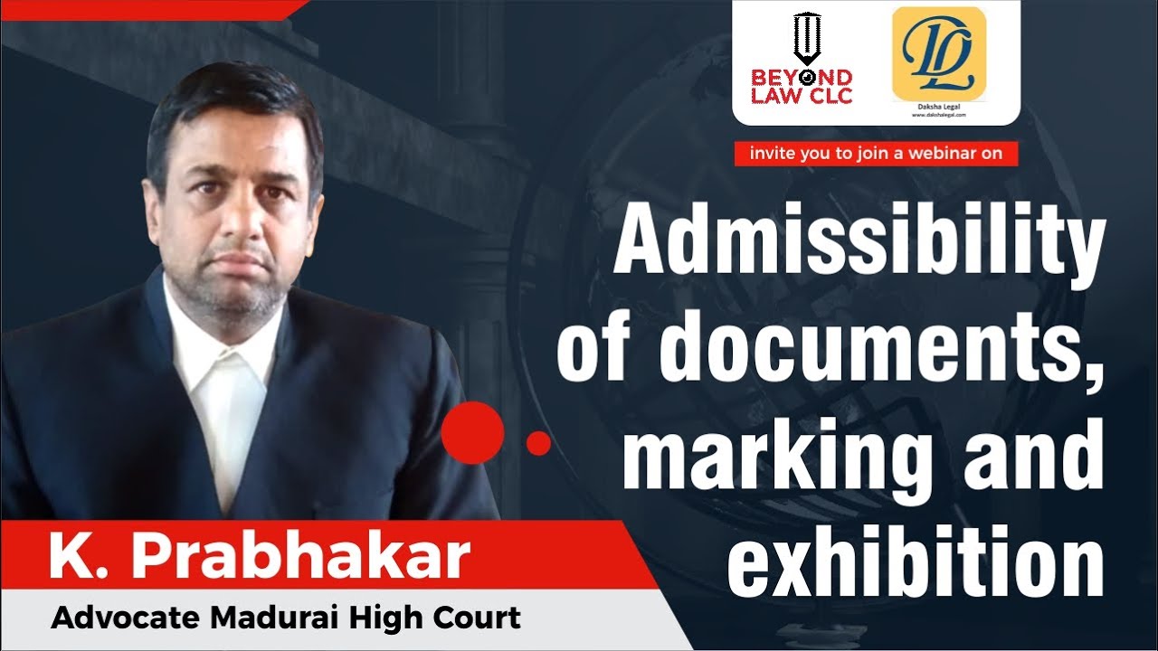 Admissibility Of Documents, Marking And Exhibition : K. Prabhakar, Advocate  Madurai High Court
