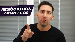 NEGÓCIO DOS APARELHOS