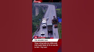 Tăng cường tuần tra, kiểm soát trên tuyến Quộc lộ 1A và cao tốc La Sơn - Túy Loan