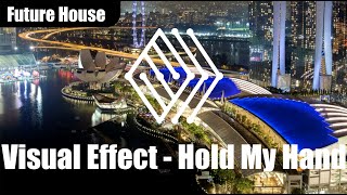 Visual Effect - Hold My Hand #futurehouse