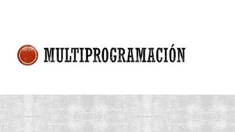 Multiprogramación y multitarea